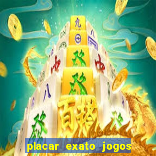 placar exato jogos de hoje